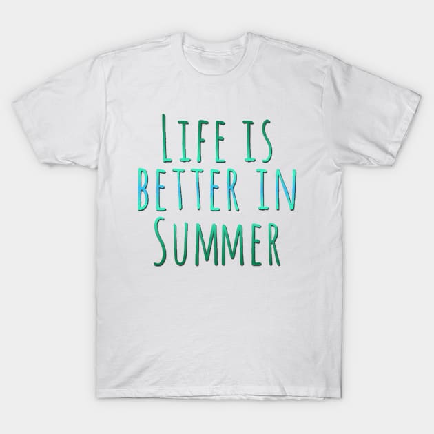 Life is better in summer Hello Summer Cute Summer Blue Typography T-Shirt by BoogieCreates